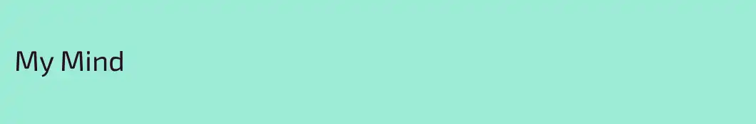 My Mind